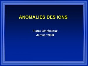 ANOMALIES DES IONS Pierre Btrmieux Janvier 2006 SODIUM