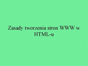 Zasady tworzenia stron WWW w HTMLu Uywanie rnych