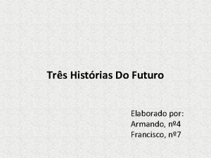 Trs Histrias Do Futuro Elaborado por Armando n