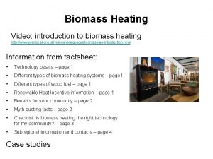 Biomass Heating Video introduction to biomass heating http