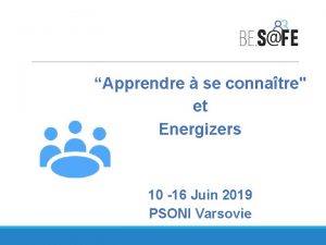 Apprendre se connatre et Energizers 10 16 Juin