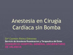 Anestesia en Ciruga Cardaca sin Bomba Dr Carmen