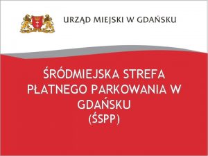 RDMIEJSKA STREFA PATNEGO PARKOWANIA W GDASKU SPP SPP