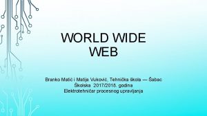 WORLD WIDE WEB Branko Mati i Matija Vukovi