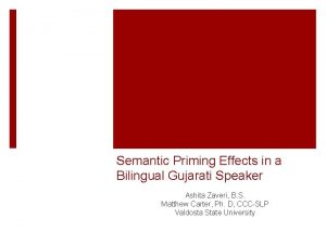 Semantic Priming Effects in a Bilingual Gujarati Speaker