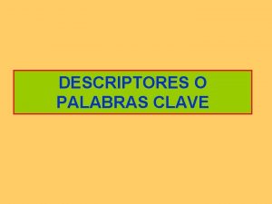 DESCRIPTORES O PALABRAS CLAVE Diseo de dos grupos