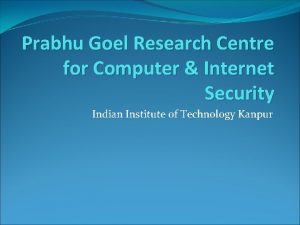Prabhu Goel Research Centre for Computer Internet Security