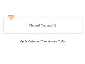 Channel Coding II Cyclic Codes and Convolutional Codes