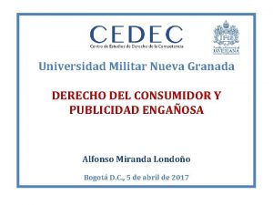 Universidad Militar Nueva Granada DERECHO DEL CONSUMIDOR Y