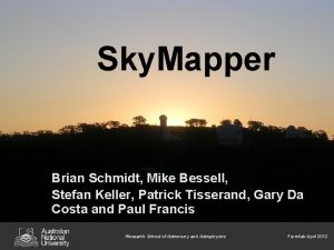 Sky Mapper Brian Schmidt Mike Bessell Stefan Keller