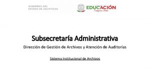 Subsecretara Administrativa Direccin de Gestin de Archivos y