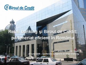 Retail banking i Biroul de Credit parteneriat eficient