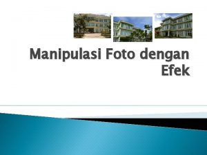 Manipulasi Foto dengan Efek Foto Tua dan Efek
