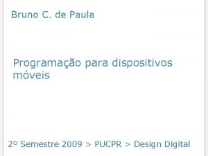 Bruno C de Paula Programao para dispositivos mveis