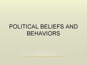 POLITICAL BELIEFS AND BEHAVIORS THEORIES OF GOVERNMENT A