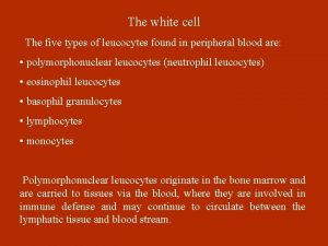 The white cell The five types of leucocytes