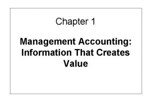 Chapter 1 Management Accounting Information That Creates Value
