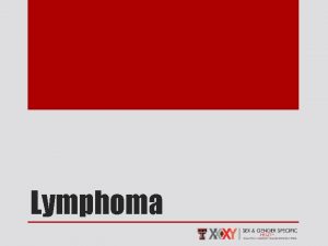 Lymphoma Lymphoma is a malignancy of the lymphatic