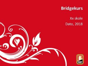 Bridgekurs Xx skole Dato 2018 Velkommen til bridgekurs