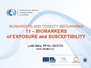 BIOMARKERS AND TOXICITY MECHANISMS 11 BIOMARKERS of EXPOSURE