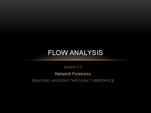 FLOW ANALYSIS Section 2 2 Network Forensics TRACKING