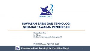 KAWASAN SAINS DAN TEKNOLOGI SEBAGAI KAWASAN PENDIDIKAN Disampaikan