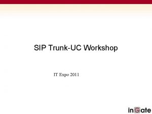 SIP TrunkUC Workshop IT Expo 2011 Common SIP