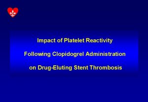 Impact of Platelet Reactivity Following Clopidogrel Administration on