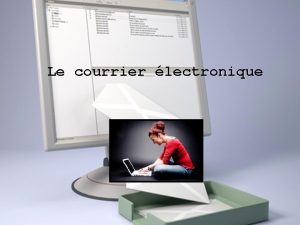 Le courrier lectronique Contenu La definition et lapparition