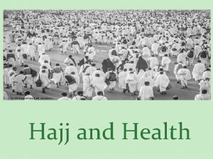 Hajj and Health Objectives Magnitude of the problem