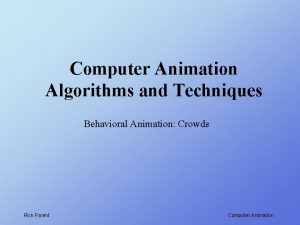 Computer Animation Algorithms and Techniques Behavioral Animation Crowds
