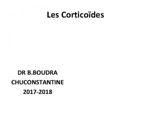 Les Corticodes DR B BOUDRA CHUCONSTANTINE 2017 2018