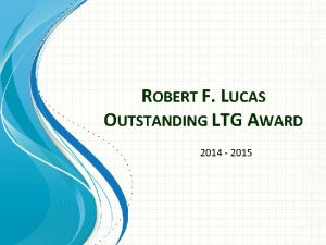 ROBERT F LUCAS OUTSTANDING LTG AWARD 2014 2015