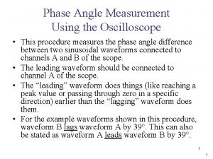 Phase Angle Measurement Using the Oscilloscope This procedure