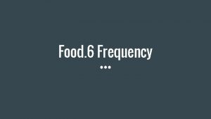 Food 6 Frequency Vamonos Translate the following sentences