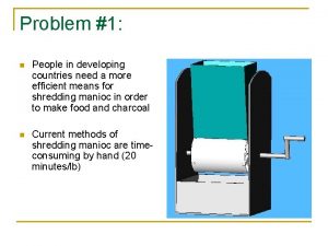 Problem 1 n People in developing countries need