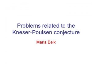 Problems related to the KneserPoulsen conjecture Maria Belk