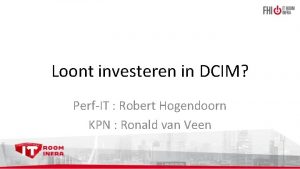 Loont investeren in DCIM PerfIT Robert Hogendoorn KPN