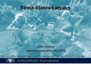 Finnatilannekatsaus Erkki Tolonen Finnakonsortioryhm 19 5 2016 Kuva