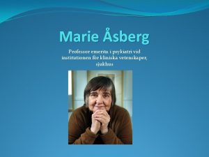 Marie sberg Professor emerita i psykiatri vid institutionen