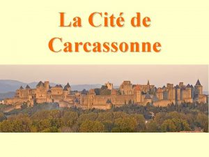 La Cit de Carcassonne Location Carcassonne of Southern