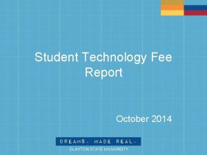 Student Technology Fee Report October 2014 Student Technology