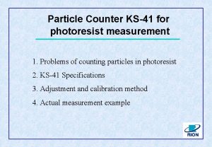 Particle Counter KS41 for photoresist measurement 1 Problems