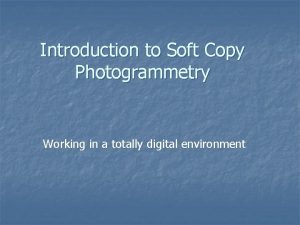 Introduction to Soft Copy Photogrammetry Working in a