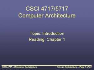 CSCI 47175717 Computer Architecture Topic Introduction Reading Chapter