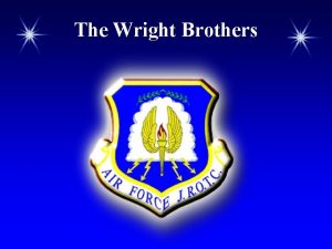 The Wright Brothers Chapter Overview The Wright Brothers