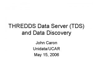THREDDS Data Server TDS and Data Discovery John