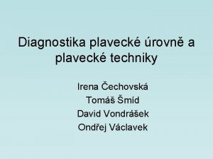 Diagnostika plaveck rovn a plaveck techniky Irena echovsk