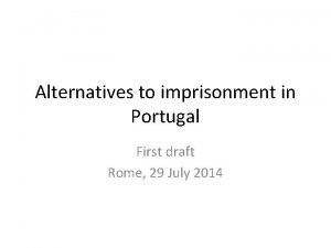 Alternatives to imprisonment in Portugal First draft Rome