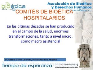 COMITS DE BIOTICA HOSPITALARIOS En las ltimas dcadas